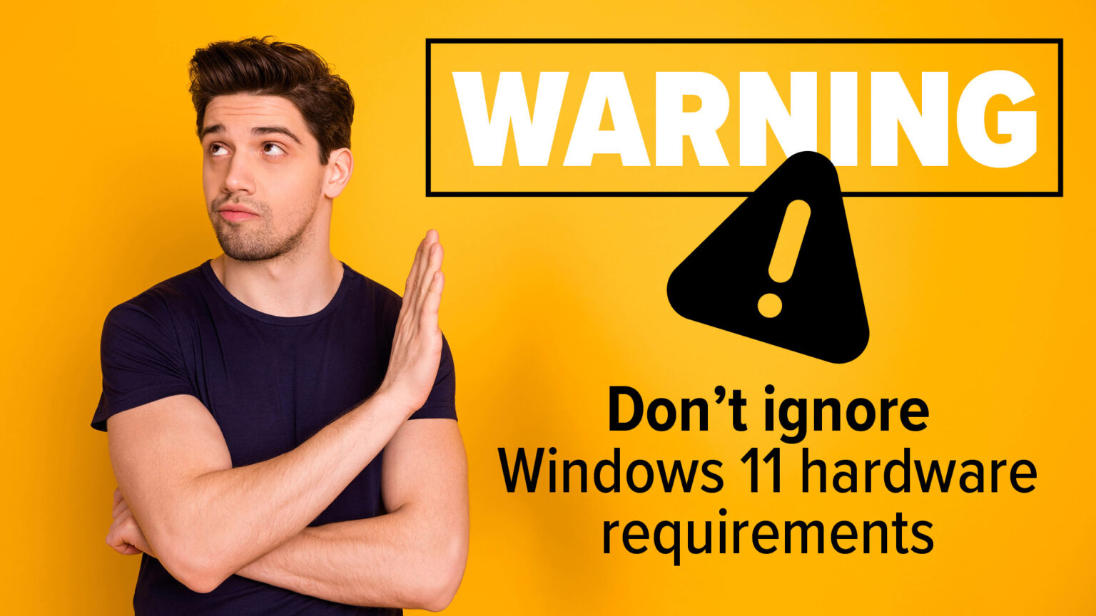 Warning: Don’t ignore hardware requirements for Windows 11